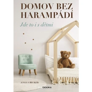 Domov bez harampádí - Joshua Becker