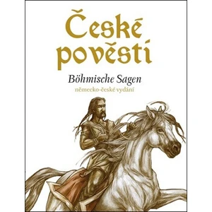 České pověsti Böhmische Sagen - Eva Mrázková, Wolfgang Spitzbardt, Atila Vörös