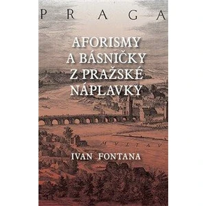 Aforismy a verše z pražské náplavky - Ivan Fontana