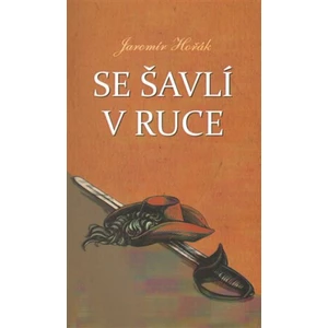 Se šavlí v ruce - Jaromír Hořák, Tomáš Kadlec