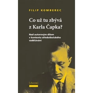 Co už tu zbývá z Karla Čapka? - Komberec Filip