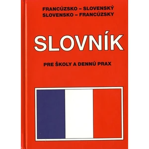 Francúzsko-Slovenský Slovensko-Francúzsky slovník PRE ŠKOLY A DENNÚ PRAX HB-viaz