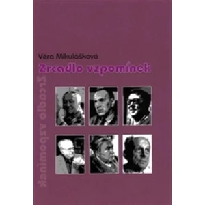 Zrcadlo vzpomínek - Věra Mikulášková