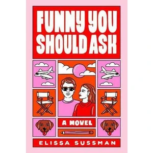 Funny You Should Ask : A Novel - Sussman Elissa