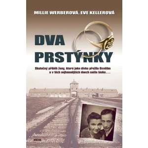 Dva prstýnky - Skutečný příběh ženy, která jako dívka přežila Osvětim a v těch nejtemnějších dnech našla lásku… - Werberová Millie, Kellerová Eve