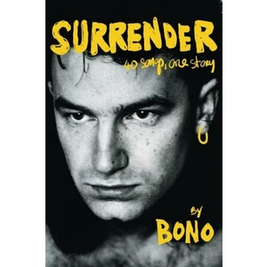 Surrender: 40 Songs, One Story by Bono - Bono