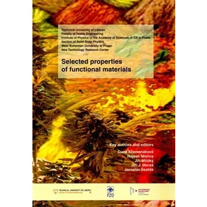 Selected properties of functional materials - Jiří Militký, Dana Křemenáková, Jaroslav Šesták, Jiří J. Mareš, Rajesh Mishra