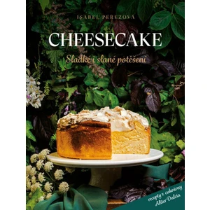 Cheesecake: Sladké i slané potěšení - Isabel Pérezová