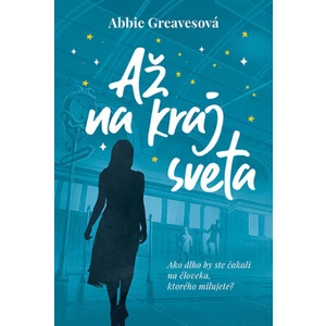 Až na kraj sveta - Greaves Abbie