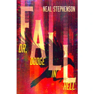 Fall, Or Dodge In Hell - Neal Stephenson