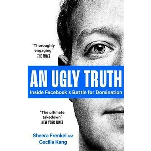 An Ugly Truth : Inside Facebook´s Battle for Domination - Frenkel Sheera