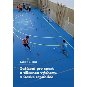 Zařízení pro sport a tělesnou výchovu v České republice - Libor Flemr