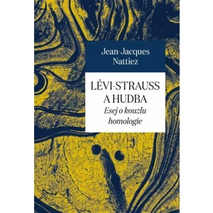 Lévi-Strauss a hudba - Jean-Jacques Nattiez