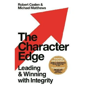 The Character Edge : Leading and Winning with Integrity - Caslen Robert L.
