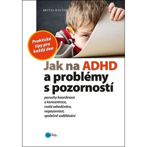 Jak na ADHD a problémy s pozorností - Britta Winter