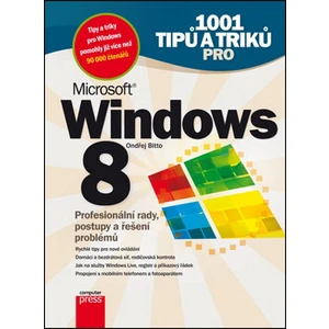 1001 tipů a triků pro Microsoft Windows 8 - Bitto Ondřej