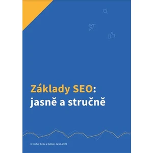 Základy SEO: jasně a stručně - Michal Binka, Dalibor Jaroš