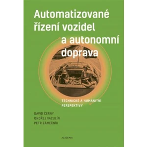 Automatizované řízení vozidel a autonomní doprava - David Černý, Vaculín Ondřej, Zámečník Petr