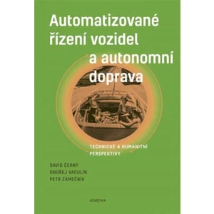 Automatizované řízení vozidel a autonomní doprava - David Černý, Vaculín Ondřej, Zámečník Petr