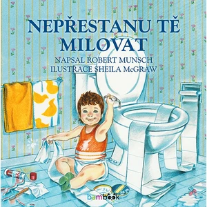 Nepřestanu tě milovat, Munsch Robert