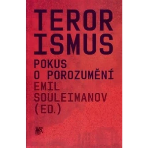Terorismus. Pokus o porozumění - Emil Souleimanov