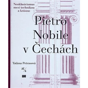 Pietro Nobile (1776–1854) v Čechách - Taťána Petrasová