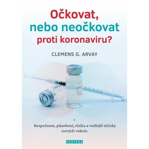 Očkovat, nebo neočkovat proti koronaviru? - Clemens G. Arvay