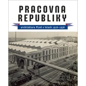 Pracovna republiky -- Architektura Plzně v letech 1918-1938