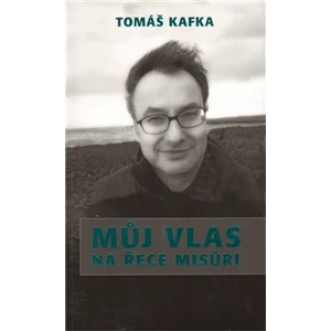 Můj vlas na řece Misůri - Tomáš Kafka