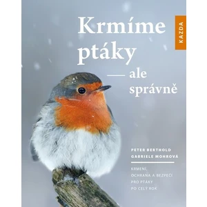 Krmíme ptáky – ale správně - Peter Berthold, Gabriele Mohrová