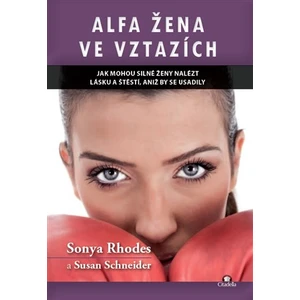 Alfa žena ve vztazích - Rhodes Sonya, Schneider Susan