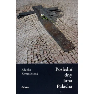 Poslední dny Jana Palacha - Zdenka Kmuníčková