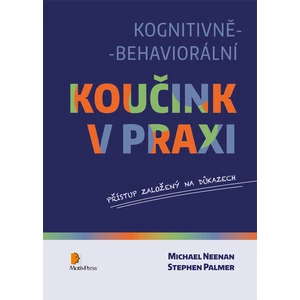 Kognitivně-behaviorální koučink v praxi - Michael Neenan, Stephen Palmer