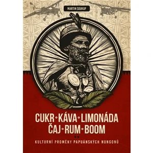 Cukr, káva, limonáda, čaj, rum, boom - Martin Soukup