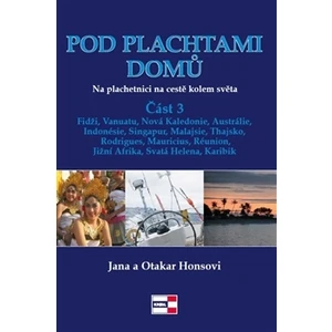 Pod plachtami domů - Na plachetnici na cestě kolem světa 3 - Honsovi Jana a Otakar