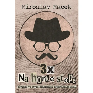3 x na horké stopě - Miroslav Macek