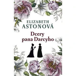 Dcery pana Darcyho - Elizabeth Astonová