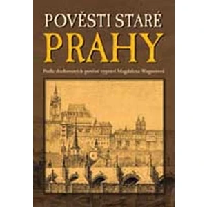 Pověsti staré Prahy - Wagnerová Magdalena