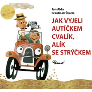 Jak vyjeli autíčkem Cvalík, Alík se strýčkem - Alda Jan