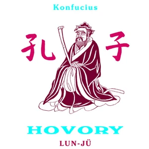 Konfucius HOVORY -- Lun Jü - Konfucius