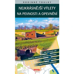 Nejkrásnější výlety na pevnosti a opevnění - Vladimír Soukup, Petr David st., Petr Ludvík