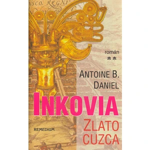 Inkovia -- Zlato cuzca - Daniel Antoine B.