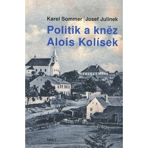 Politik a kněz Alois Kolísek - Julínek Josef, Sommer Karel
