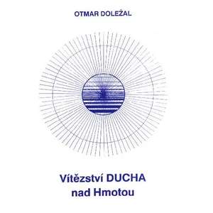 Vítězství ducha nad hmotou - Doležal Otmar