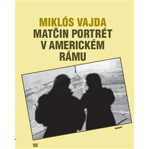 Matčin portrét v americkém rámu - Vajda Miklós