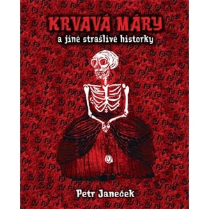 Krvavá Máry a jiné strašlivé historky - Janeček Petr [E-kniha]