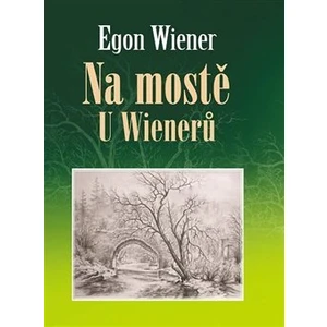 Na mostě u Wienerů - Wiener Egon