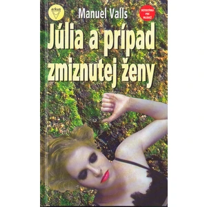 Júlia a prípad zmiznutej ženy - Valls Manuel