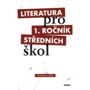 Literatura pro 1. ročník středních škol -- Průvodce pro učitele