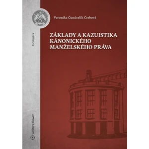 Základy a kazuistika kánonického manželského práva - Veronika Čunderlík Čerbová